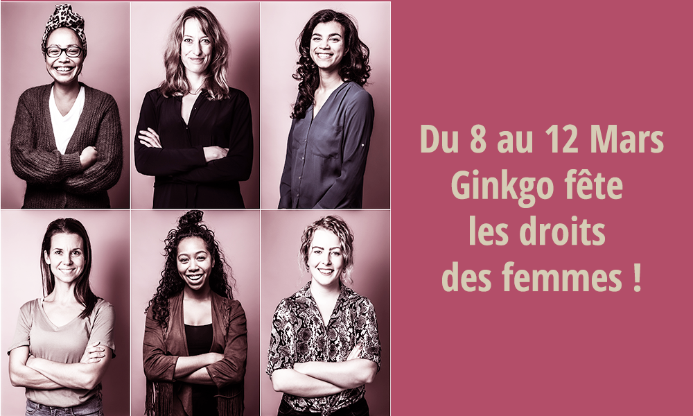 Du 8 au 12 mars, Ginkgo invite toutes les femmes dans ses 6 centres